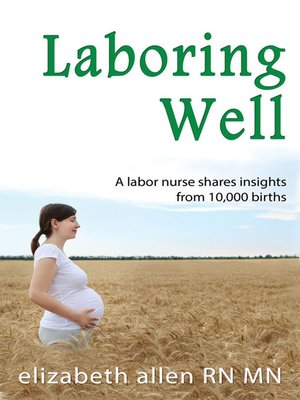 cover image of Laboring Well, a labor nurse shares insights from 10,000 births